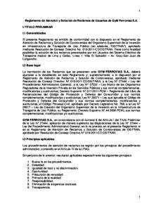 1  Reglamento de Atención y Solución de Reclamos de Usuarios de GyM Ferrovías S.A. I. TITULO PRELIMINAR I.1 Generalidades El presente Reglamento es emitido de conformidad con lo dispuesto en el Reglamento de