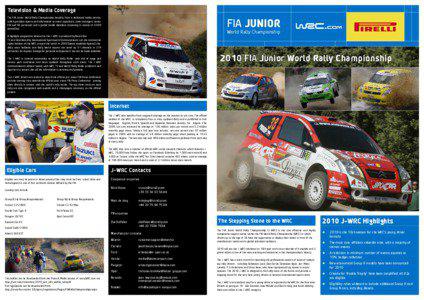 Television & Media Coverage The FIA Junior World Rally Championship benefits from a dedicated media service, which provides reports and information to event organisers, team managers, senior