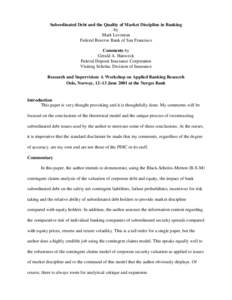 Subordinated Debt and the Quality of Market Discipline in Banking by Mark Levonian Federal Reserve Bank of San Francisco Comments by Gerald A. Hanweck