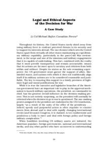 Legal and Ethical Aspects of the Decision for War A Case Study Lt Col Michael Rafter, Canadian Forces* Throughout its history, the United States rarely shied away from using military force to confront perceived threats t