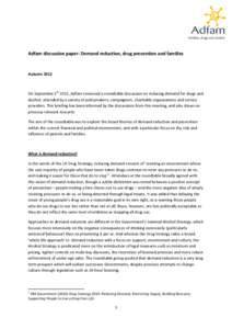 Adfam discussion paper: Demand reduction, drug prevention and families  Autumn 2012 On September 5th 2012, Adfam convened a roundtable discussion on reducing demand for drugs and alcohol, attended by a variety of policym