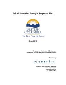 British Columbia Drought Response Plan  June 2010 Prepared for the Ministry of Environment on behalf of the Inter-Agency Drought Working Group