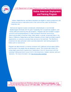 U.S. Department of Labor Employment and Training Administration  Native American Employment and Training Program Indians, Alaska Natives, and Native Hawaiians are eligible to receive employment and training services on r