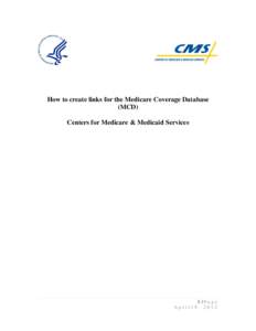 How to create links for the Medicare Coverage Database (MCD) Centers for Medicare & Medicaid Services 1|Page April19, 2012