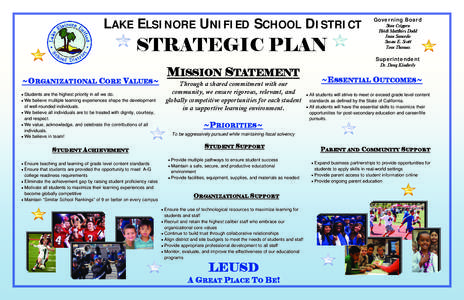 LAKE ELSINORE UNIFIED SCHOOL DISTRICT  STRATEGIC PLAN ~ORGANIZATIONAL CORE VALUES~ Students are the highest priority in all we do. We believe multiple learning experiences shape the development