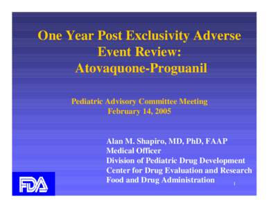 One Year Post Exclusivity Adverse Event Review: Atovaquone-Proguanil Pediatric Advisory Committee Meeting February 14, 2005