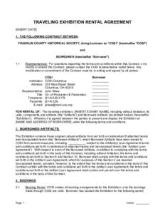 TRAVELING EXHIBITION RENTAL AGREEMENT [INSERT DATE] 1. THE FOLLOWING CONTRACT BETWEEN: FRANKLIN COUNTY HISTORICAL SOCIETY, doing business as “COSI” (hereinafter 