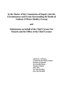 In the Matter of the Commission of Inquiry into the Circumstances and Events Surrounding the Death of Anthony O’Brien (Dudley) George and Submissions on behalf of the Chief Coroner for Ontario and the Office of the Chi