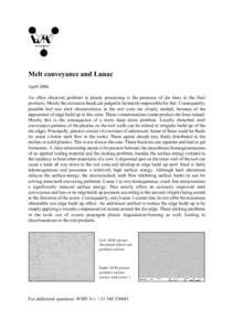 Melt conveyance and Lunac April 2006 An often observed problem in plastic processing is the presence of die lines in the final products. Mostly the extrusion heads are judged to be mainly responsible for this. Consequent