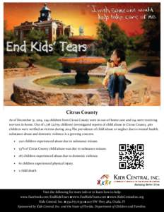 End Kids’ Tears  Citrus County As of December 31, 2014, 224 children from Citrus County were in out-of-home care and 154 were receiving services in-home. Out of 1,718 (2,679 children) investigated reports of child abus