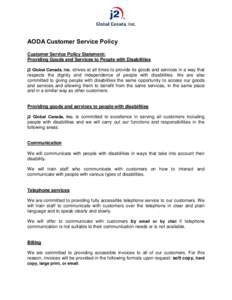 AODA Customer Service Policy Customer Service Policy Statement: Providing Goods and Services to People with Disabilities j2 Global Canada, Inc. strives at all times to provide its goods and services in a way that respect
