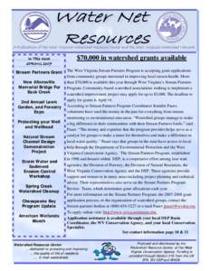 A Publication of the West Virginia Watershed Resource Center and the West Virginia Watershed Network In This Issue SPRING 2007 $70,000 in watershed grants available