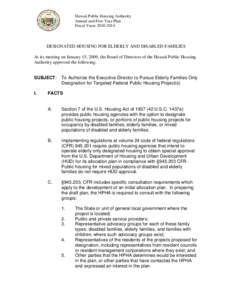 Hawaii Public Housing Authority Annual and Five-Year Plan Fiscal Years[removed]DESIGNATED HOUSING FOR ELDERLY AND DISABLED FAMILIES At its meeting on January 15, 2009, the Board of Directors of the Hawaii Public Housin