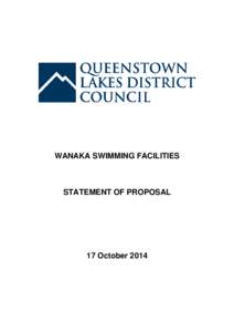 WANAKA SWIMMING FACILITIES  STATEMENT OF PROPOSAL 17 October 2014