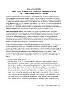 2011 MRSC ROSTERS SMALL PUBLIC WORKS ROSTER, CONSULTING SERVICES ROSTER and ON-CALL PROFESSIONAL SERVICES ROSTER The Municipal Research and Services Center of Washington hereby advertises on behalf of all local governmen