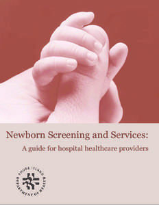 Newborn Screening and Services: A guide for hospital healthcare providers Department of Health Three Capitol Hill Providence, RI[removed]