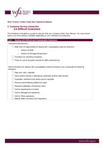 Wine Tourism Toolkit: Cellar Door Operations Manual  2. Customer Service Interaction 2.6 Difficult Customers This checklist is intended as a guide to help you write your company Cellar Door Manual. You may choose