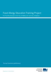 Food Allergy Education Training Project For Food Businesses in the City of Melbourne and City of Ballarat Survey Questions (preliminary)  Department of Human Services