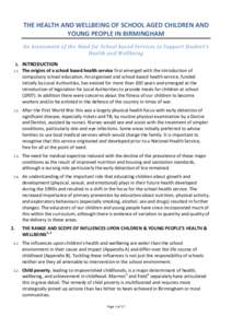 THE HEALTH AND WELLBEING OF SCHOOL AGED CHILDREN AND YOUNG PEOPLE IN BIRMINGHAM An Assessment of the Need for School based Services to Support Student’s Health and Wellbeing 1. INTRODUCTION 1.1.