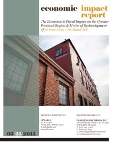 economic impact report The Economic & Fiscal Impact on the Greater Portland Region & Maine of Redevelopment of 58 Fore Street, Portland, ME