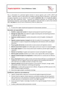 Supply Logistician  Terms of Reference - Guide This is a description of a particular logistics function in various agencies such as WFP, UNICEF and UNHCR. Logisticians work in a wide variety of conditions and types/scale