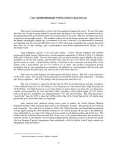 THE CONTEMPORARY POPULATION CHALLENGE John C. Caldwell∗ The present is unexpectedly a critical time for population change and policy. We are little more than half way through the great population growth spurt that bega