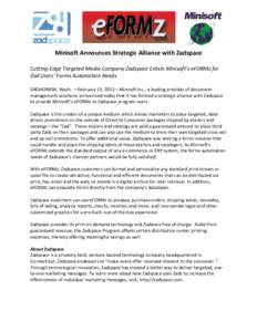 Minisoft Announces Strategic Alliance with Zadspace Cutting-Edge Targeted Media Company Zadspace Enlists Minisoft’s eFORMz for Zad Users’ Forms Automation Needs SNOHOMISH, Wash. —February 15, 2012—Minisoft Inc., 