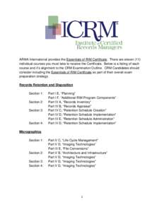 ARMA International provides the Essentials of RIM Certificate. There are eleven (11) individual courses you must take to receive the Certificate. Below is a listing of each course and it’s alignment to the CRM Examinat