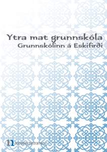 Ytra mat grunnskóla Grunnskólinn á Eskifirði Úttekt þessi er unnin á vegum Námsmatsstofnunar - fyrir mennta- og menningamálaráðuneytið og Fjarðabyggð.