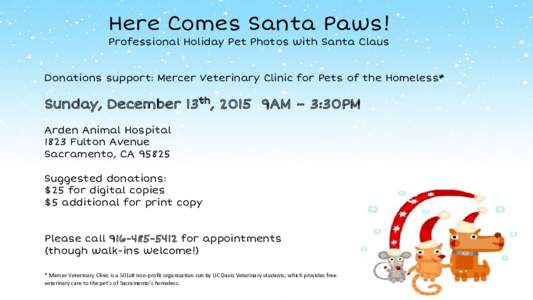 Here Comes Santa Paws! Professional Holiday Pet Photos with Santa Claus Donations support: Mercer Veterinary Clinic for Pets of the Homeless*  Sunday, December 13th, 2015 9AM – 3:30PM