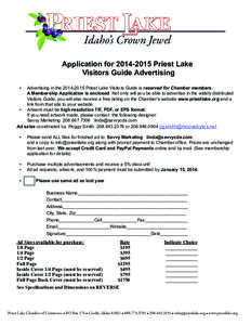 Idaho’s Crown Jewel Application for[removed]Priest Lake Visitors Guide Advertising Advertising in the[removed]Priest Lake Visitors Guide is reserved for Chamber members. A Membership Application is enclosed. Not on