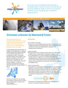 Drinkwater ontharden bij Waterbedrijf Evides Heike Vincentie, Riewert van Doesburgh, Robert Broekhuis en Teun van Esch voerden dit project uit voor Evides. Het doel van het project: Adviseren over ontharding op twee