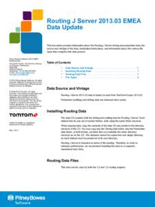 Routing J Server[removed]EMEA Data Update This document provides information about the Routing J Server driving and pedestrian data; the source and vintage of the data, installation instructions, and information about th