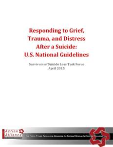 Responding to Grief, Trauma, and Distress After a Suicide: U.S. National Guidelines Survivors of Suicide Loss Task Force April 2015