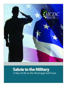 Salute to the Military  A Way of Life on the Mississippi Gulf Coast The military is an integral part of our community in Harrison County and in the broader South Mississippi region. They are valued guests while they’r