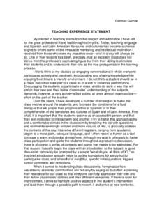 Germán Garrido  TEACHING EXPERIENCE STATEMENT My interest in teaching stems from the respect and admiration I have felt for the great professors I have had throughout my life. Today, teaching language and Spanish and La