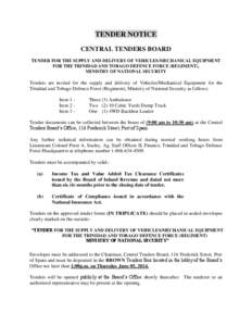 TENDER NOTICE CENTRAL TENDERS BOARD TENDER FOR THE SUPPLY AND DELIVERY OF VEHICLES/MECHANICAL EQUIPMENT FOR THE TRINIDAD AND TOBAGO DEFENCE FORCE (REGIMENT), MINISTRY OF NATIONAL SECURITY