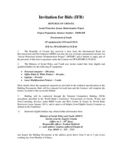 Invitation for Bids (IFB) REPUBLIC OF CROATIA Social Protection System Modernization Project Project Preparation Advance Number: P4690-HR Procurement of Goods (IT equipment for OSS and CDCI)