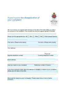 Appeal against the disapplication of your complaint We must receive your appeal within 29 days of the date of the letter telling you about the outcome of the complaint. This includes the time your appeal spends in the po