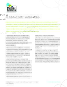 SPONSORSHIP GUIDELINES MediaSmarts and its corporate sponsors are proud of their relationships, which are based on a mutual commitment to digital and media literacy and strong, clear guidelines that safeguard the indepen
