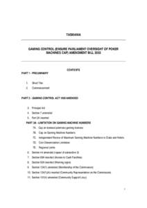TASMANIA  GAMING CONTROL (ENSURE PARLIAMENT OVERSIGHT OF POKER MACHINES CAP) AMENDMENT BILL[removed]PART 1 - PRELIMINARY