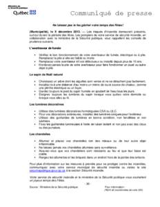 Communiqué de presse Ne laissez pas le feu gâcher votre temps des Fêtes! (Municipalité), le X décembre 2013. — Les risques d’incendie demeurent présents, surtout durant la période des fêtes. Les pompiers de v