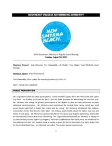 SOUTHEAST VOLUSIA ADVERTISING AUTHORITY  SVAA Boardroom, Minutes of Regular Board Meeting Tuesday, August 19, 2014  Members Present: Kate Minnock, Tom Clapsaddle, Lilli Sheller, Tony Stagni, David McBride, Gene