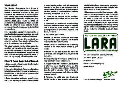 What is LARA? The Motoring Organisations’ Land Access & Recreation Association (LARA) seeks to protect the interests of responsible motor vehicle users (both competitive and recreational) in the countryside. LARA is al