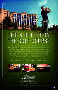 LIFE’S BETTER ON THE GOLF COURSE Take your best shot on one of Tom Fazio’s finest creations. 18 enjoyable holes await you on a beautiful on-property, public course honored as one of the Best Casino Courses in the U.S