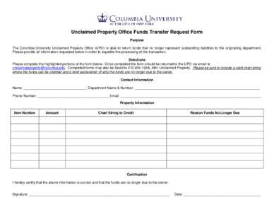 Unclaimed Property Office Funds Transfer Request Form Purpose The Columbia University Unclaimed Property Office (UPO) is able to return funds that no longer represent outstanding liabilities to the originating department