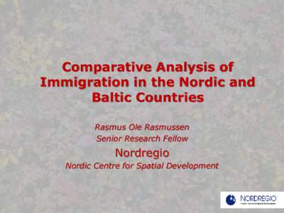 Comparative Analysis of Immigration in the Nordic and Baltic Countries Rasmus Ole Rasmussen Senior Research Fellow