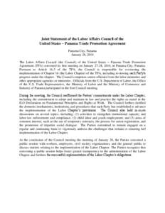 Joint Statement of the Labor Affairs Council of the United States – Panama Trade Promotion Agreement Panama City, Panama January 28, 2014 The Labor Affairs Council (the Council) of the United States – Panama Trade Pr