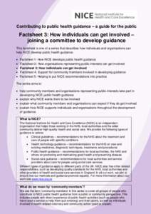 Contributing to public health guidance – a guide for the public  Factsheet 3: How individuals can get involved – joining a committee to develop guidance This factsheet is one of a series that describes how individual