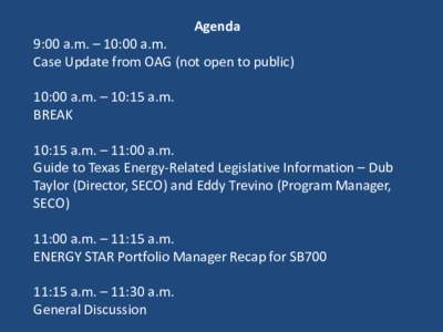 Agenda 9:00 a.m. – 10:00 a.m. Case Update from OAG (not open to public) 10:00 a.m. – 10:15 a.m. BREAK 10:15 a.m. – 11:00 a.m.